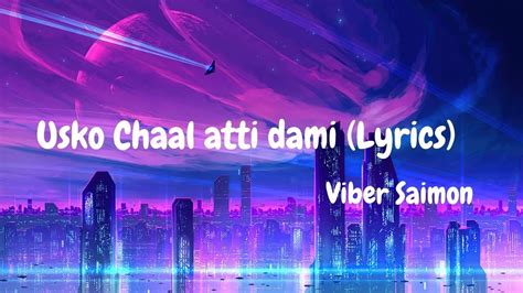 Usko Chaal Atti Dami Lyrics In English & Nepali .